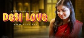 Desi Love (2023) S01E01 Uncut Fugi Originals Web Series 720p WEB-DL H264 AAC 300MB Download