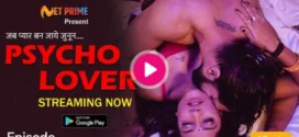 Psycho Lover (2024) S01E01 NetPrime Hindi Web Series 720p HDRip H264 AAC 150MB Download